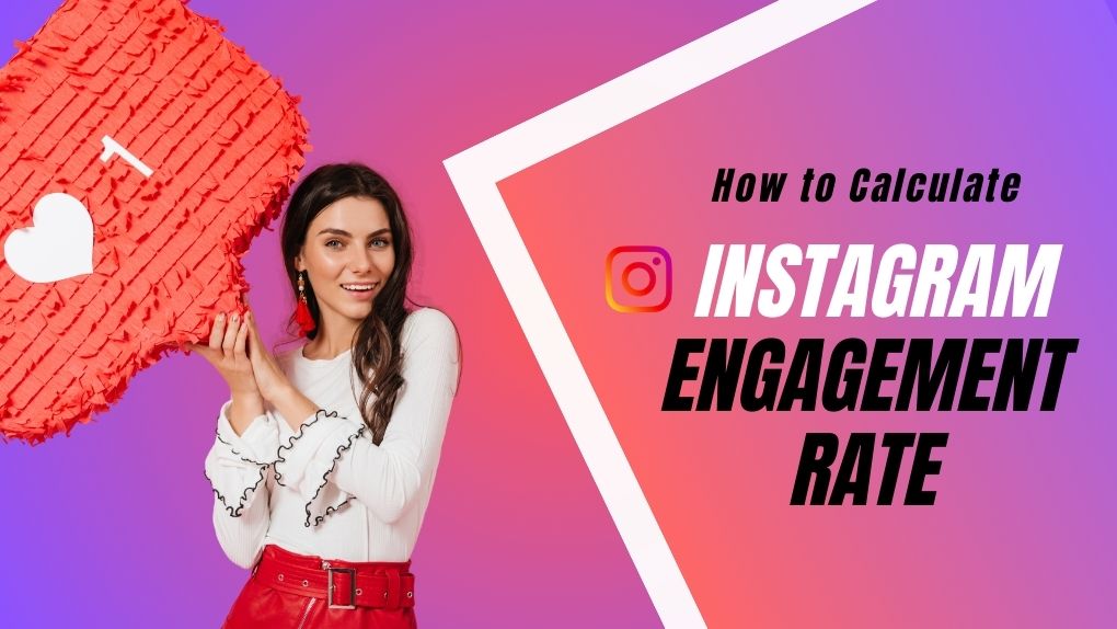 a girl holding a n Instagram like sign and smiling at the camera with a title on the right side that says " How to calculate Instagram, Engagement Rate'
