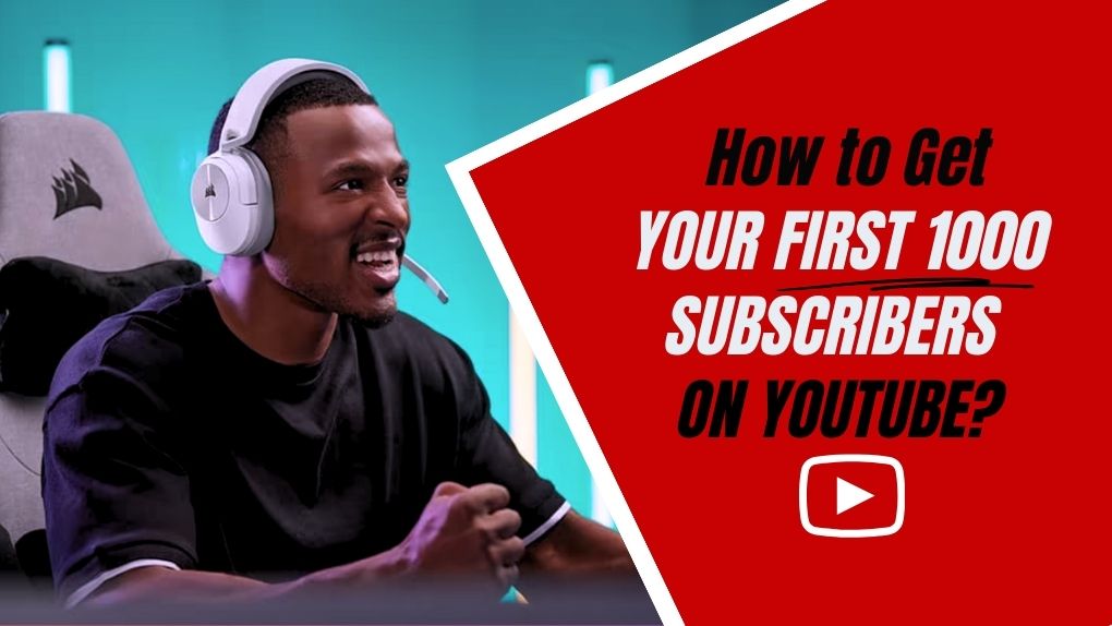 How to Get Your First 1000 Subscribers on YouTube?
