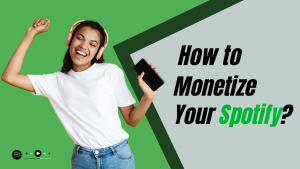 a girl happily listening to the music on Spotify and a title that says how to monetize your spotify
