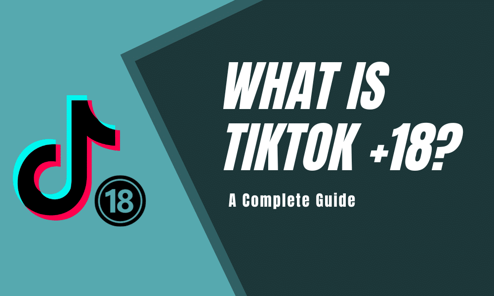 a blog cover showing the TikTok logo with 18+ sign "what is TikTok 18+? a complete guide"